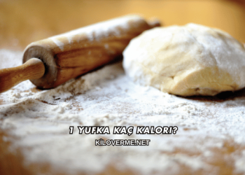 1 Yufka Kaç Kalori?