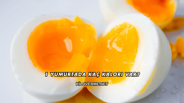 1 Yumurtada Kaç Kalori Var?