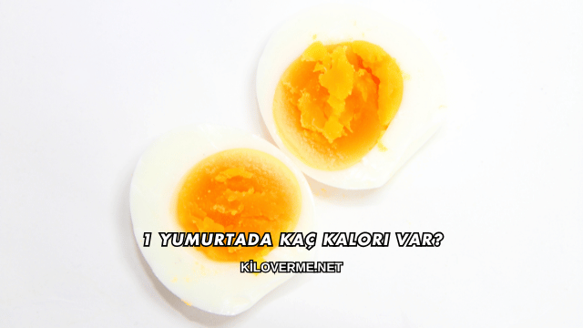1 Yumurtada Kaç Kalori Var?