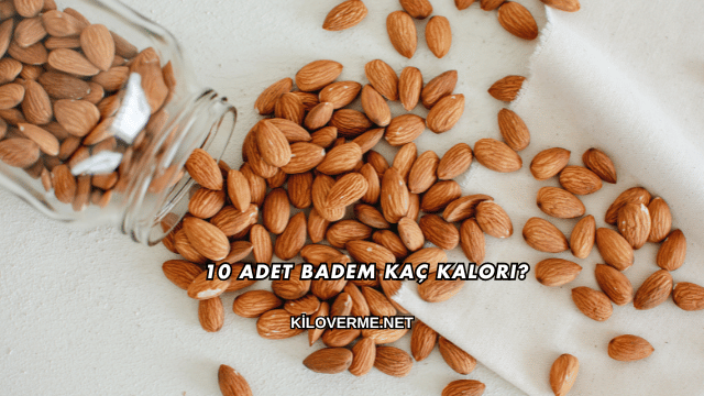 10 Adet Badem Kaç Kalori?