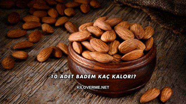 10 Adet Badem Kaç Kalori?