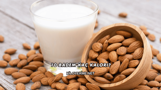 10 Badem Kaç Kalori?