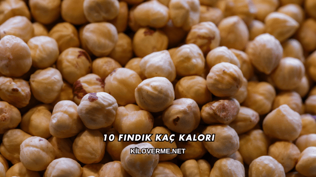 10 Fındık Kaç Kalori