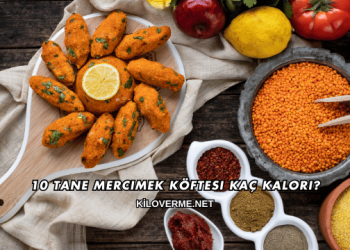 10 Tane Mercimek Köftesi Kaç Kalori?