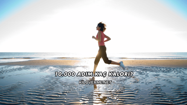 10.000 Adım Kaç Kalori?