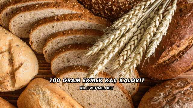 100 Gram Ekmek Kaç Kalori?