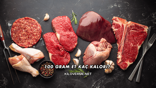 100 Gram Et Kaç Kalori?