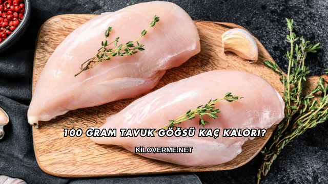 100 Gram Tavuk Göğsü Kaç Kalori?