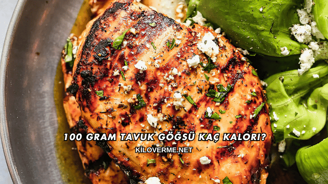 100 Gram Tavuk Göğsü Kaç Kalori?