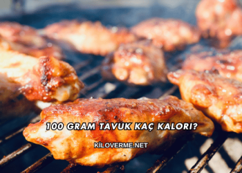 100 Gram Tavuk Kaç Kalori?