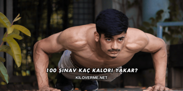 100 Şınav Kaç Kalori Yakar?