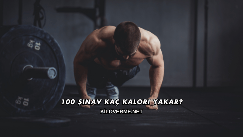 100 Şınav Kaç Kalori Yakar?
