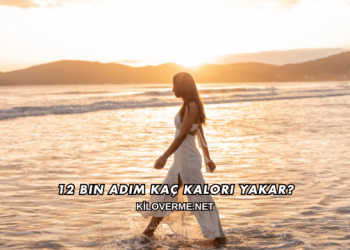 12 Bin Adım Kaç Kalori Yakar?