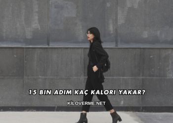 15 Bin Adım Kaç Kalori Yakar?