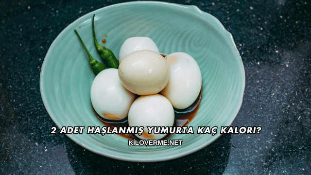 2 Adet Haşlanmış Yumurta Kaç Kalori?
