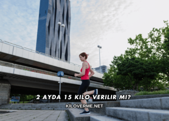 2 Ayda 15 Kilo Verilir mi?