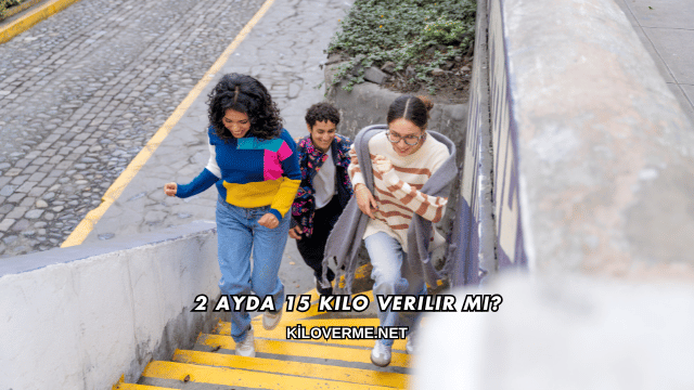 2 Ayda 15 Kilo Verilir mi?