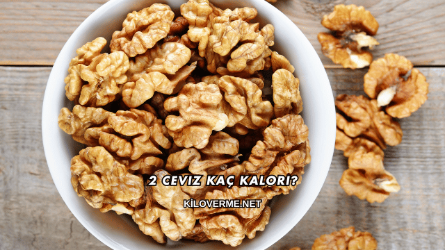 2 Ceviz Kaç Kalori?