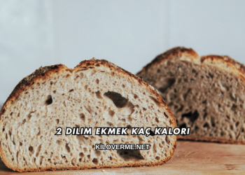 2 Dilim Ekmek Kaç Kalori