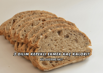 2 Dilim Kepekli Ekmek Kaç Kalori?