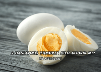2 Haşlanmış Yumurta Kilo Aldırır mı?