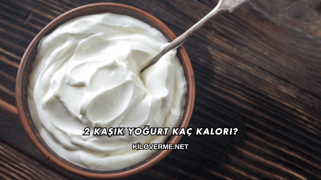 2 Kaşık Yoğurt Kaç Kalori?