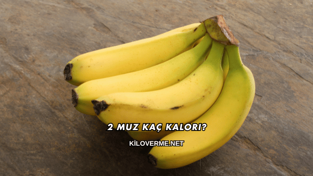 2 Muz Kaç Kalori?