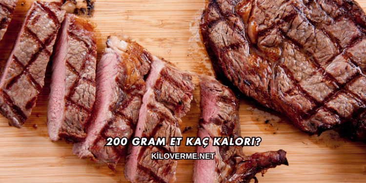 200 Gram Et Kaç Kalori?