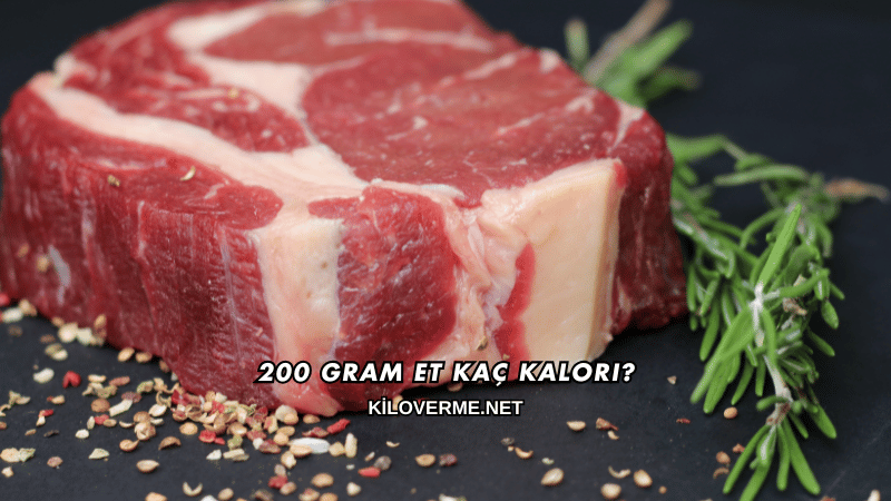200 Gram Et Kaç Kalori?