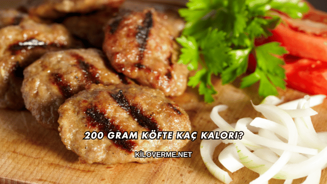 200 Gram Köfte Kaç Kalori?