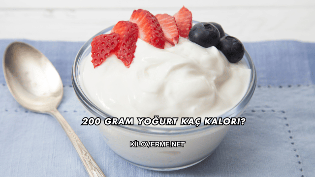 200 Gram Yoğurt Kaç Kalori?