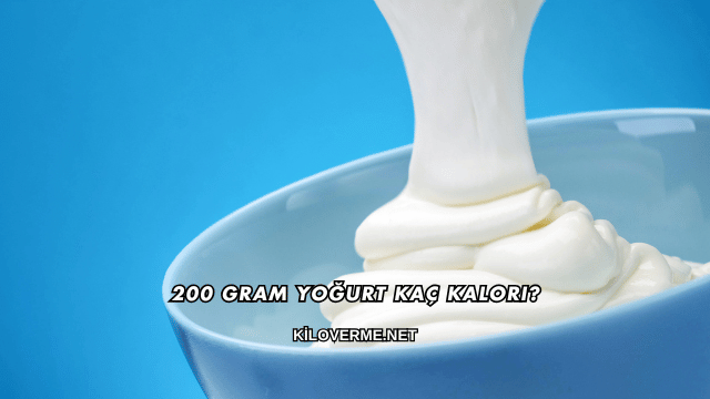 200 Gram Yoğurt Kaç Kalori?