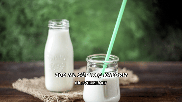 200 Ml Süt Kaç Kalori?