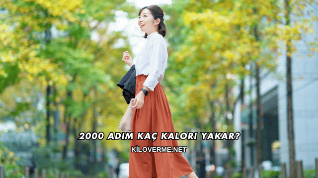 2000 Adım Kaç Kalori Yakar?