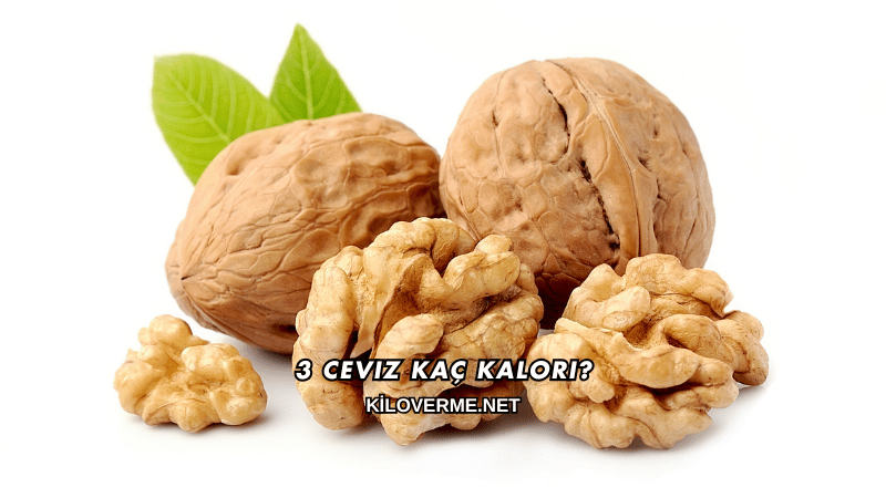 3 Ceviz Kaç Kalori?