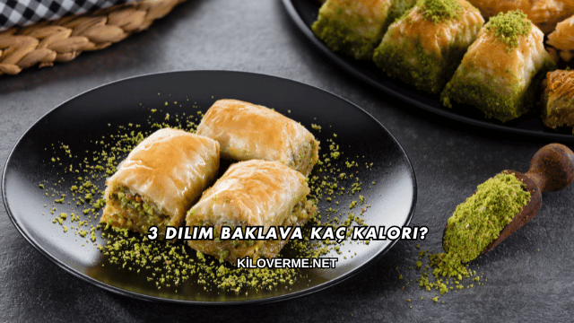 3 Dilim Baklava Kaç Kalori?
