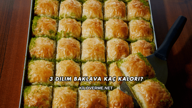 3 Dilim Baklava Kaç Kalori?