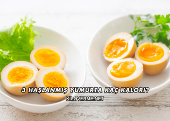 3 Haşlanmış Yumurta Kaç Kalori?