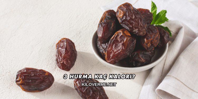 3 Hurma Kaç Kalori?