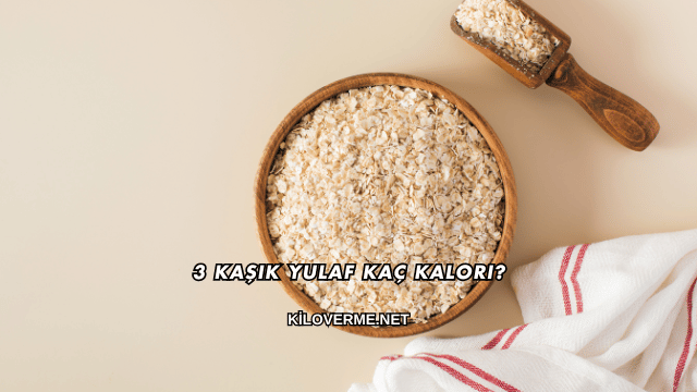 3 Kaşık Yulaf Kaç Kalori?