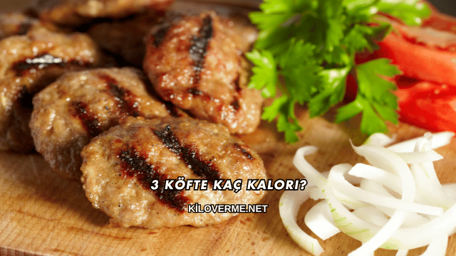 3 Köfte Kaç Kalori?