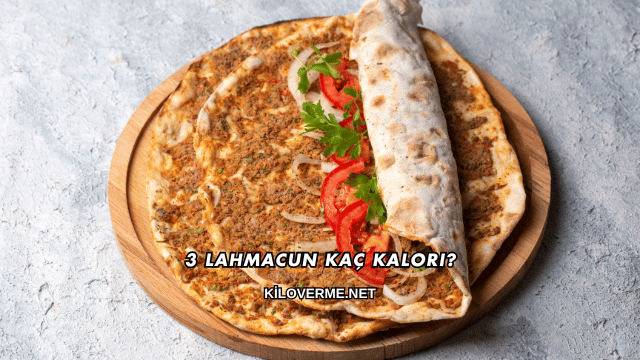 3 Lahmacun Kaç Kalori?