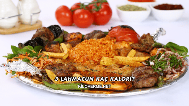 3 Lahmacun Kaç Kalori?
