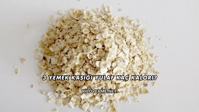 3 Yemek Kaşığı Yulaf Kaç Kalori?
