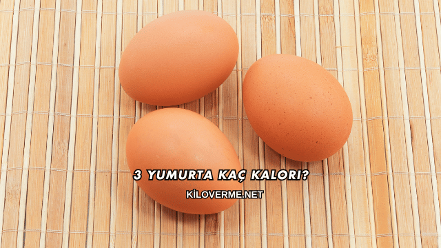 3 Yumurta Kaç Kalori?