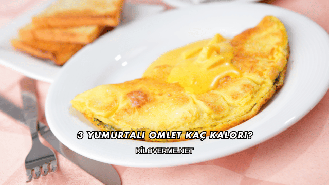 3 Yumurtalı Omlet Kaç Kalori?