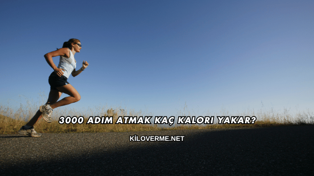 3000 Adım Atmak Kaç Kalori Yakar?