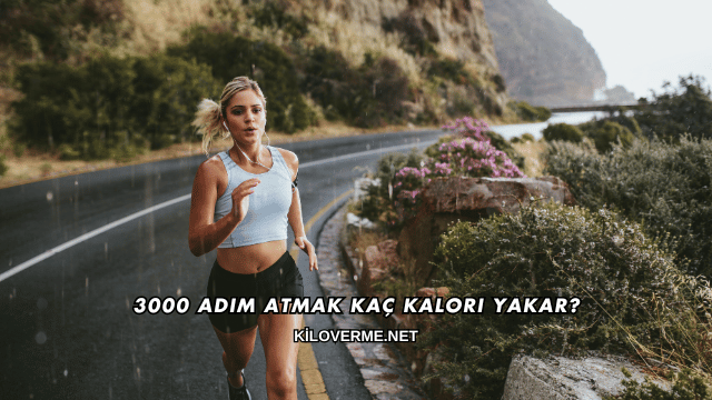 3000 Adım Atmak Kaç Kalori Yakar?