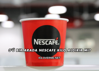 3'ü Bir Arada Nescafe Kilo Aldırır mı?