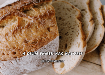 4 Dilim Ekmek Kaç Kalori?